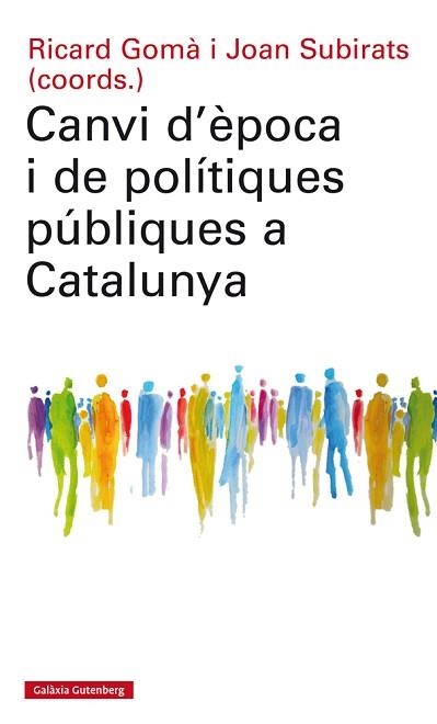 CANVI D'ÈPOCA I DE POLÍTIQUES PÚBLIQUES A CATALUNYA | 9788417355074 | GOMÀ, RICARD / SUBIRATS, JOAN (COORDS.) | Llibreria Aqualata | Comprar libros en catalán y castellano online | Comprar libros Igualada