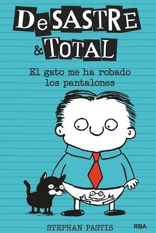 DESASTRE & TOTAL 6. EL GATO ME HA ROBADO LOS PANTALONES | 9788427216167 | PASTIS STEPHAN | Llibreria Aqualata | Comprar llibres en català i castellà online | Comprar llibres Igualada