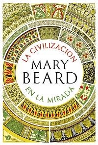 CIVILIZACIÓN EN LA MIRADA, LA | 9788491990604 | BEARD, MARY | Llibreria Aqualata | Comprar llibres en català i castellà online | Comprar llibres Igualada