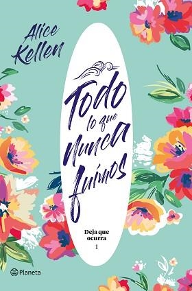 TODO LO QUE NUNCA FUIMOS | 9788408204824 | KELLEN, ALICE | Llibreria Aqualata | Comprar llibres en català i castellà online | Comprar llibres Igualada