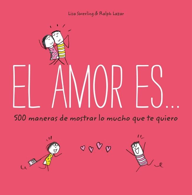 AMOR ES... 500 MANERAS DE MOSTRAR LO MUCHO QUE TE QUIERO, EL | 9788401023088 | SWERLING, LISA | Llibreria Aqualata | Comprar llibres en català i castellà online | Comprar llibres Igualada