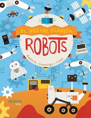 NOSTRE PLANETA, EL - ROBOTS | 9788416500970 | FRETLAND, JENNY/  MORGAN, PAU | Llibreria Aqualata | Comprar llibres en català i castellà online | Comprar llibres Igualada