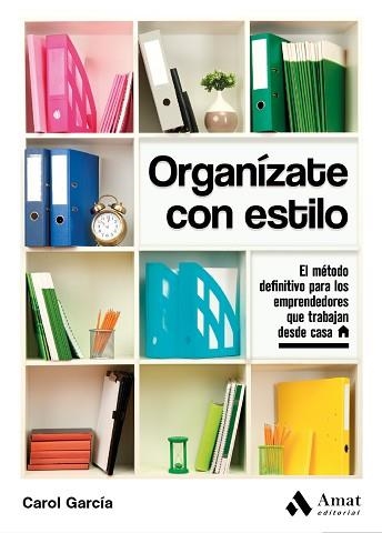 ORGANÍZATE CON ESTILO | 9788497354653 | GARCÍA MANTEIGA, CAROL | Llibreria Aqualata | Comprar llibres en català i castellà online | Comprar llibres Igualada