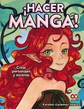 HACER MANGA! CREAR PERSONAJES Y ESCENAS | 9788441540859 | HEIKURA, KAROLINA  " LARIENNE " | Llibreria Aqualata | Comprar llibres en català i castellà online | Comprar llibres Igualada