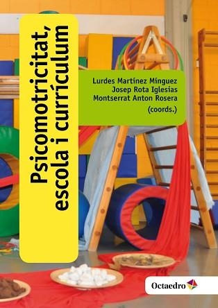 PSICOMOTRICITAT, ESCOLA I CURRÍCULUM | 9788499219219 | MARTÍNEZ MÍNGUEZ, LURDES/ROTA IGLESIAS, JOSEP/ANTON ROSERA, MONTSERRAT | Llibreria Aqualata | Comprar llibres en català i castellà online | Comprar llibres Igualada