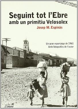 SEGUINT TOT L'EBRE (LA CAMPANA 218) | 9788495616418 | ESPINAS, JOSEP M. | Llibreria Aqualata | Comprar llibres en català i castellà online | Comprar llibres Igualada