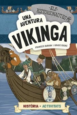 HISTORIONAUTES, ELS.  UNA AVENTURA VIKINGA | 9788424663780 | DURKIN, FRANCES / COOKE, GRACE | Llibreria Aqualata | Comprar llibres en català i castellà online | Comprar llibres Igualada