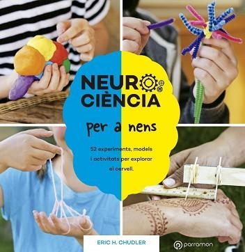 NEUROCIÈNCIA PER A NENS. 52 EXPERIMENTS, MODELS I ACTIVITATS PER EXPLORAR EL CERVELL | 9788434214415 | CHUDLER, ERIC H. | Llibreria Aqualata | Comprar llibres en català i castellà online | Comprar llibres Igualada