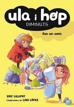 ULA I HOP FAN UN AMIC (ULA I HOP) | 9788420433967 | LILLIPUT, ERIC / LÓPEZ, LAIA | Llibreria Aqualata | Comprar llibres en català i castellà online | Comprar llibres Igualada