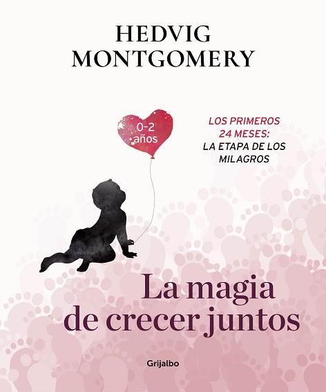 MAGIA DE CRECER JUNTOS, LA. LOS PRIMEROS 24 MESES: LA ETAPA DE LOS MILAGROS | 9788417338732 | MONTGOMERY, HEDVIG | Llibreria Aqualata | Comprar llibres en català i castellà online | Comprar llibres Igualada