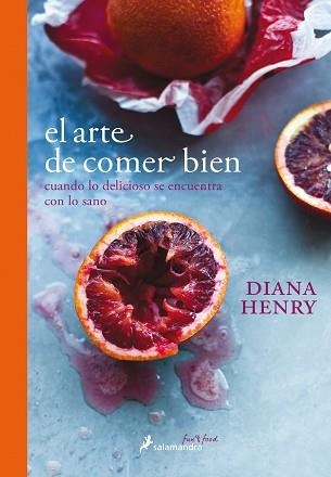 ARTE DE COMER BIEN, EL. | 9788416295135 | HENRY, DIANA | Llibreria Aqualata | Comprar llibres en català i castellà online | Comprar llibres Igualada