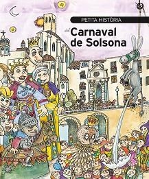 PETITA HISTÒRIA DEL CARNAVAL DE SOLSONA | 9788499796246 | GILIBETS, URIOL | Llibreria Aqualata | Comprar llibres en català i castellà online | Comprar llibres Igualada