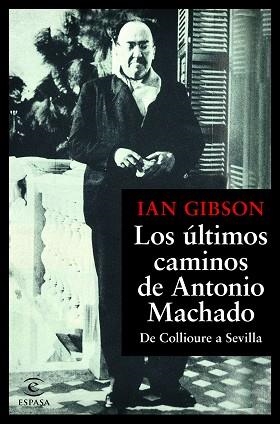 ÚLTIMOS CAMINOS DE ANTONIO MACHADO, LOS | 9788467055108 | GIBSON, IAN | Llibreria Aqualata | Comprar llibres en català i castellà online | Comprar llibres Igualada