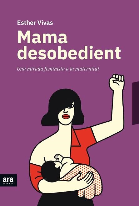 MAMA DESOBEDIENT | 9788416915873 | VIVAS I ESTEVE, ESTHER | Llibreria Aqualata | Comprar llibres en català i castellà online | Comprar llibres Igualada