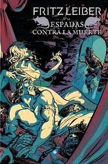 ESPADAS CONTRA LA MUERTE (FAFHRD Y EL RATONERO GRIS II) | 9788417507152 | LEIBER, FRITZ | Llibreria Aqualata | Comprar llibres en català i castellà online | Comprar llibres Igualada