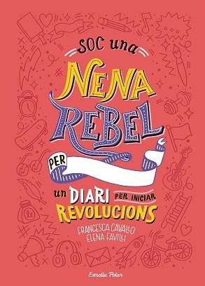 SOC UNA NENA REBEL. UN DIARI PER INICIAR REVOLUCIONS | 9788491377399 | FAVILLI, ELENA/CAVALLO, FRANCESCA | Llibreria Aqualata | Comprar llibres en català i castellà online | Comprar llibres Igualada