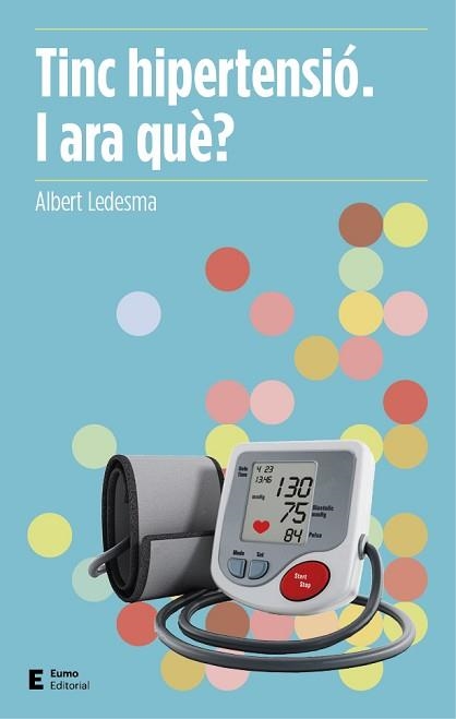 TINC HIPERTENSIÓ. I ARA QUÈ? | 9788497666503 | LEDESMA CASTELLTORT, ALBERT | Llibreria Aqualata | Comprar llibres en català i castellà online | Comprar llibres Igualada