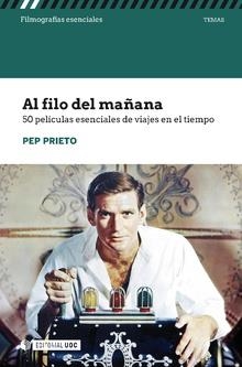 AL FILO DEL MAÑANA. 50 PELÍCULAS ESENCIALES DE VIAJES EN EL TIEMPO | 9788491804048 | PRIETO MIR, PEP | Llibreria Aqualata | Comprar libros en catalán y castellano online | Comprar libros Igualada