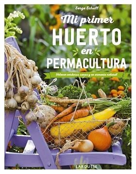 MI PRIMER HUERTO EN PERMACULTURA | 9788417720100 | SCHALL, SERGE | Llibreria Aqualata | Comprar llibres en català i castellà online | Comprar llibres Igualada