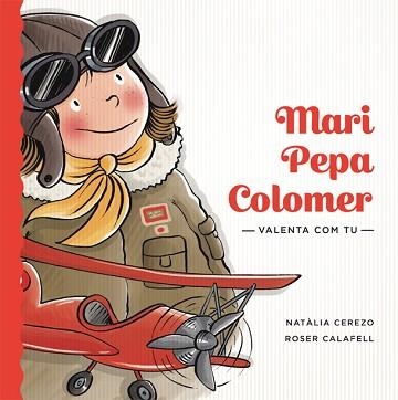 MARI PEPA COLOMER (VALENTA COM TU) | 9788424663889 | CEREZO, NATÀLIA / CALAFELL, ROSER | Llibreria Aqualata | Comprar llibres en català i castellà online | Comprar llibres Igualada