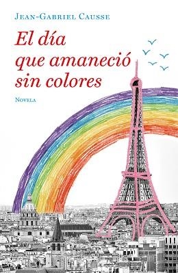 DÍA QUE AMANECIÓ SIN COLORES, EL | 9788425357251 | CAUSSE, JEAN-GABRIEL | Llibreria Aqualata | Comprar llibres en català i castellà online | Comprar llibres Igualada