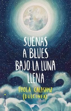 SUENAS A BLUES BAJO LA LUNA LLENA | 9788417305789 | DULCINEA (CALASANZ, PAOLA) | Llibreria Aqualata | Comprar llibres en català i castellà online | Comprar llibres Igualada