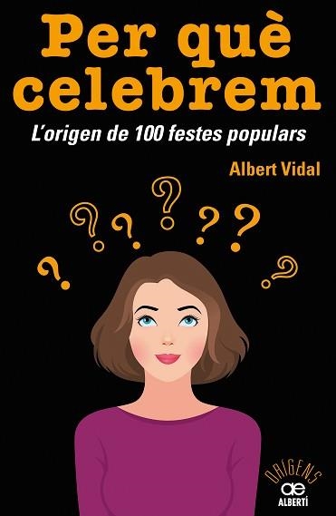 PER QUÈ CELEBREM...? L'ORIGEN DE 100 FESTES POPULARS | 9788472461680 | VIDAL GARCIA, ALBERT | Llibreria Aqualata | Comprar llibres en català i castellà online | Comprar llibres Igualada