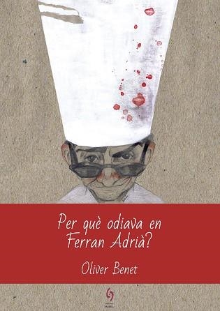 PER QUÈ ODIAVA EN FERRAN ADRIÀ? | 9788494928123 | BENET ARNAU, OLIVER | Llibreria Aqualata | Comprar llibres en català i castellà online | Comprar llibres Igualada