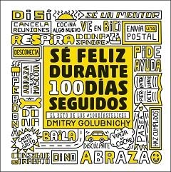 SÉ FELIZ DURANTE 100 DÍAS SEGUIDOS | 9788448025335 | GOLUBNICHY, DMITRY | Llibreria Aqualata | Comprar llibres en català i castellà online | Comprar llibres Igualada