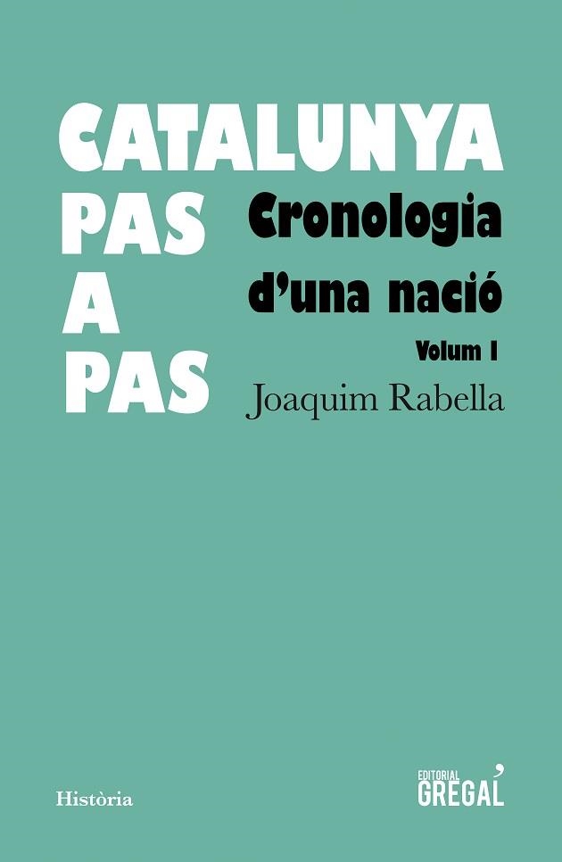 CATALUNYA PAS A PAS. CRONOLOGIA D'UNA NACIÓ VOLUM 1 | 9788417082925 | RABELLA I VIVES, JOAQUIM | Llibreria Aqualata | Comprar llibres en català i castellà online | Comprar llibres Igualada