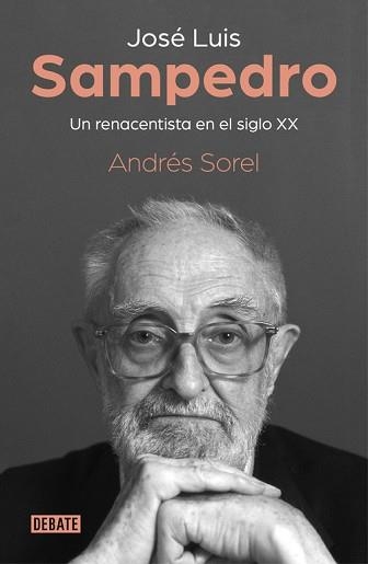 JOSÉ LUIS SAMPEDRO. UN RENACENTISTA EN EL SIGLO XX | 9788499929279 | SOREL, ANDRÉS | Llibreria Aqualata | Comprar llibres en català i castellà online | Comprar llibres Igualada