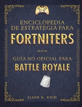 ENCICLOPEDIA DE ESTRATEGIA PARA FORTNITERS | 9788420434520 | RICH, JASON R. | Llibreria Aqualata | Comprar llibres en català i castellà online | Comprar llibres Igualada