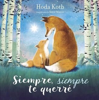 SIEMPRE, SIEMPRE TE QUERRÉ | 9788448852061 | KOTB, HODA / MASON, SUZIE | Llibreria Aqualata | Comprar llibres en català i castellà online | Comprar llibres Igualada