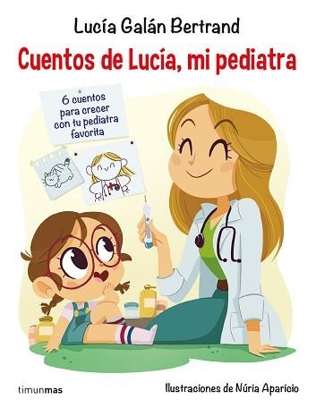 CUENTOS DE LUCÍA, MI PEDIATRA | 9788408201687 | GALÁN BERTRAND, LUCÍA | Llibreria Aqualata | Comprar llibres en català i castellà online | Comprar llibres Igualada