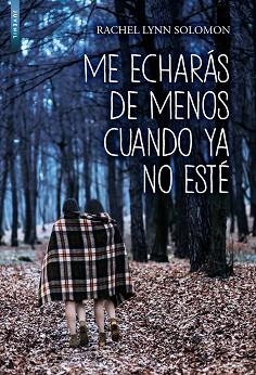 ME ECHARÁS DE MENOS CUANDO YA NO ESTÉ | 9788416973897 | SOLOMON, RACHEL LYNN | Llibreria Aqualata | Comprar llibres en català i castellà online | Comprar llibres Igualada