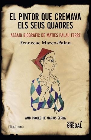 PINTOR QUE CREMAVA ELS SEUS QUADRES, EL | 9788417660239 | MARCO-PALAU, FRANCESC | Llibreria Aqualata | Comprar llibres en català i castellà online | Comprar llibres Igualada