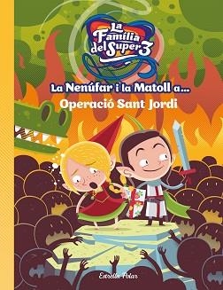 NENÚFAR I LA MATOLL A OPERACIÓ SANT JORDI, LA | 9788491377764 | ANAYA, SANTI  | Llibreria Aqualata | Comprar llibres en català i castellà online | Comprar llibres Igualada