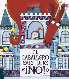 CABALLERO QUE DIJO ¡NO!, EL | 9788414017760 | ROWLAND, LUCY | Llibreria Aqualata | Comprar llibres en català i castellà online | Comprar llibres Igualada