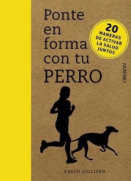 PONTE EN FORMA CON TU PERRO | 9788441540712 | SULLIVAN, KAREN | Llibreria Aqualata | Comprar llibres en català i castellà online | Comprar llibres Igualada