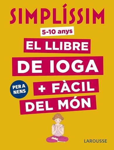 SIMPLÍSSIM. EL LLIBRE DE IOGA + FÀCIL DEL MÓN. PER A NENS | 9788417273927 | KOCH, ISABELLE | Llibreria Aqualata | Comprar llibres en català i castellà online | Comprar llibres Igualada