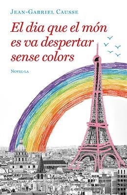 DIA QUE EL MÓN ES VA DESPERTAR SENSE COLORS, EL | 9788417444723 | CAUSSE, JEAN-GABRIEL | Llibreria Aqualata | Comprar llibres en català i castellà online | Comprar llibres Igualada