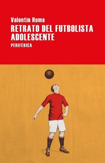 RETRATO DEL FUTBOLISTA ADOLESCENTE | 9788416291809 | ROMA, VALENTÍN | Llibreria Aqualata | Comprar llibres en català i castellà online | Comprar llibres Igualada