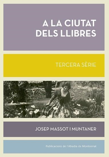 A LA CIUTAT DELS LLIBRES. TERCERA SÈRIE | 9788491910367 | MASSOT MUNTANER, JOSEP | Llibreria Aqualata | Comprar llibres en català i castellà online | Comprar llibres Igualada