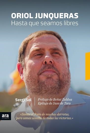 ORIOL JUNQUERAS HASTA QUE SEAMOS LIBRES | 9788416915613 | SOL, SERGI | Llibreria Aqualata | Comprar llibres en català i castellà online | Comprar llibres Igualada