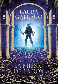 MISSIÓ DE LA ROX, LA (GUARDIANS DE LA CIUTADELLA 3) | 9788417460662 | GALLEGO, LAURA | Llibreria Aqualata | Comprar libros en catalán y castellano online | Comprar libros Igualada