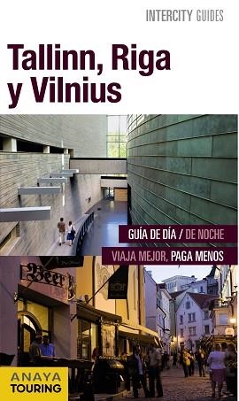 TALLINN, RIGA Y VILNIUS (INTERCITY GUIDES) | 9788499358031 | ANAYA TOURING/MORTE USTARROZ, MARC AITOR | Llibreria Aqualata | Comprar llibres en català i castellà online | Comprar llibres Igualada