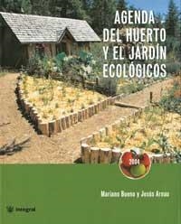 AGENDA DEL HUERTO Y DEL JARDIN ECOLOGICOS + LUNAR 2005 | 9788478710874 | BUENO, MARIANO / ARNAU, JESUS | Llibreria Aqualata | Comprar libros en catalán y castellano online | Comprar libros Igualada