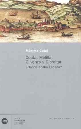 CEUTA, MELILLA, OLIVENZA Y GIBRALTAR. ¿DONDE ACABA ESPAÑA? | 9788432311383 | CAJAL, MAXIMO | Llibreria Aqualata | Comprar llibres en català i castellà online | Comprar llibres Igualada