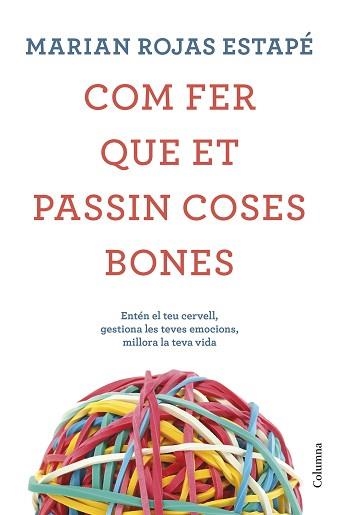 COM FER QUE ET PASSIN COSES BONES | 9788466425209 | ROJAS ESTAPÉ, MARIÁN | Llibreria Aqualata | Comprar llibres en català i castellà online | Comprar llibres Igualada