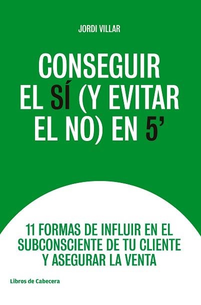 CONSEGUIR EL SÍ (Y EVITAR EL NO) EN 5' | 9788494907968 | VILLAR, JORDI | Llibreria Aqualata | Comprar llibres en català i castellà online | Comprar llibres Igualada